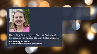 Faculty Spotlight: What Works? Strategies for Course Design & Organization