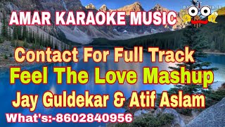 Feel The Love Mashup | Karaoke Track With Lyrics | Aatif Aslam & Jay Guldekar | Amar Karaoke