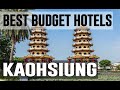 Cheap and Best Budget Hotels in Kaohsiung , Taiwan