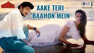Aake Teri Baahon Mein | Lata Mangeshkar, S. P. Balasubrahmanyam | Vansh | 90's Hits
