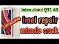 intex cloud Q11 4G imei repair miracle crack 💯 fix.