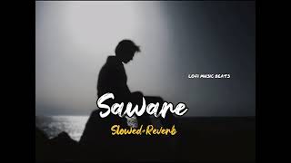Arijit Singh Saware song Slowed+Reverb #arijitsingh #saware #slowed