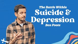 Suicide & Depression | The Battle Within | Ben Foote