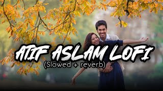 ATIF_ASLAM_Hindi Mashup lofi song (Slowed+reverb) //CHANDUlofi//#lofi #trending #viral #mashup