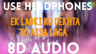 Ek Ladki Ko Dekha To Aisa Laga | 8D Audio | 8D Surround Music | MUSIC COLORS