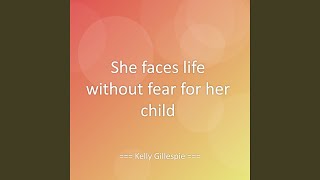 She Faces Life Without Fear For Her Child