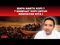 SIAPA HANTU KOPI ?  7 MANFAAT KOPI UNTUK KESIHATAN KITA !