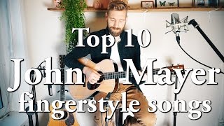 John Mayer | Top 10 FINGERSTYLE songs | Through the years