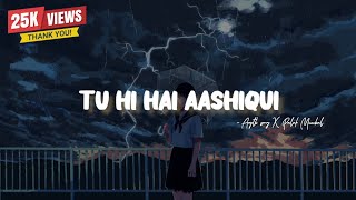 Tu Hi Hai Aashiqui Lyrics - Arijit Singh , Palak Muchhal [slowed&reverb] #palakmuchhal #arijitsingh