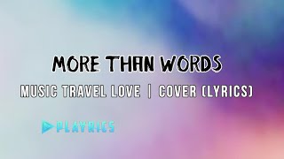 More Than Words - Music Travel Love  COVER (Lyrics)