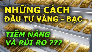 TỔNG HỢP NHỮNG CÁCH ĐẦU TƯ VÀNG BẠC của kênh dinhcuhanoi