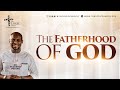 THE FATHERHOOD OF GOD | 2nd Service | Pastor Flourish Peters | The LOGIC Church