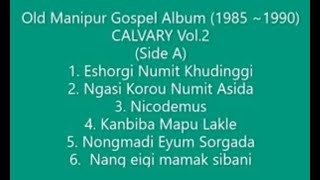 Old Manipuri Gospel Songs Album - Calvary Vol.2 (Side-A) #manipurigospelsong