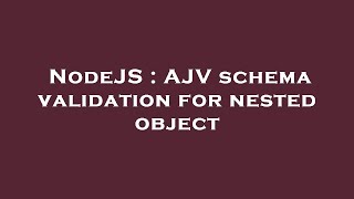 NodeJS : AJV schema validation for nested object