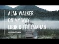 Alan Walker On My Way Lirik Dan Terjemahan Indonesia