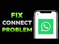 How To Fix WhatsApp Connecting Problem In Android