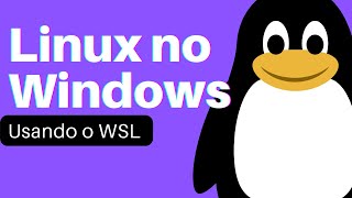 Usando pela PRIMEIRA vez o WSL (Linux no Windows)