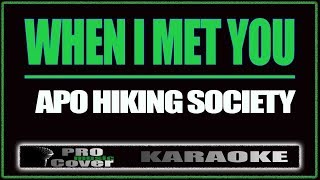 When I Met You - APO HIKING SOCIETY (KARAOKE)