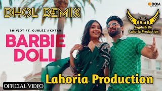 Barbie Doll Dhol Remix Shivjot Ft. Rai Jagdish By Lahoria Production New Punjabi Song Dhol Mix 2023
