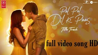 Pal Pal Dil Ke Paas –Title | Arijit Singh | Karan Deol, Sahher | Foll HD video song | tmusic |