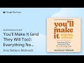 You'll Make It (and They Will Too): Everything… by Amy Betters-Midtvedt · Audiobook preview