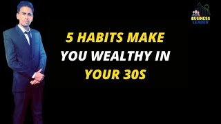 5 Habits That You Make Wealth In Your 30s| Anwar Ali Sheikh| Financial Advisor.