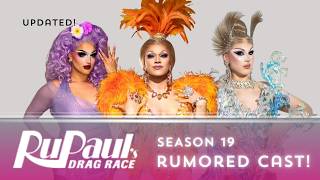 *UPDATED* RUMORED CAST! | RUPAUL'S DRAG RACE SEASON 19 | DRAG 101