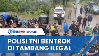 Detik-detik TNI dan Polisi Diduga Terlibat Bentrok di Lokasi Tambang Ilegal, Dipicu karena Senggolan