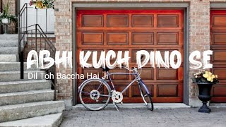 Abhi Kuch Dino Se(Lyrics) ||
