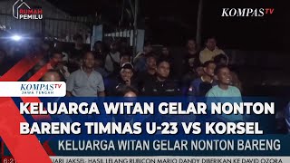 Keluarga Witan Sulaeman Gelar Nonton Bareng Timnas U-23, Tangis Haru saat Indonesia Lolos Semi Final