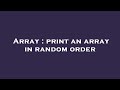 Array : print an array in random order