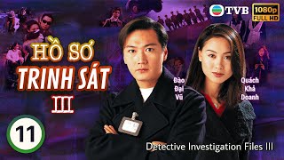 TVB lồng tiếng Hồ Sơ Trinh Sát III (Detective Investigation Files III)  11/40 | Đào Đại Vũ | 1997