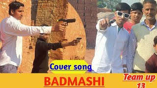 Badmashi : Karaj Randhawa (Full Cover Video Song) Jayy Randhawa | Geet MP3 Team UP13 Aans Danish