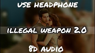 Illegal Weapon 2.0 (8d audio) | Varun D, Shraddha K | Jasmine Sandlas,Garry Sandhu | 8d audio