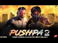 PUSHPA 2 - YO YO HONEY SINGH & ALLU ARJUN ( MUSIC VIDEO ) PROD. BEAT UNLOCK
