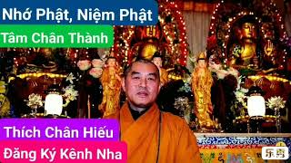 Nhớ Phật , Niệm Phật , Tâm Chân Thành - Thích Chân Hiếu - Hay