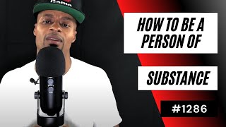 How To Be A Person Of Substance [#1286] | Dre Baldwin
