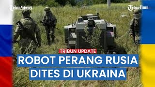 🔴 Full Rekaman Robot Tempur Rusia Hancurkan Pertahanan Ukraina di Medan Perang