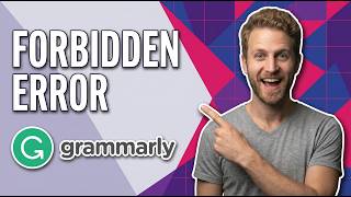 Grammarly Forbidden Error (Easy Fix Guide)