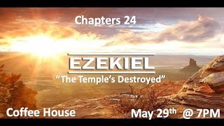 Ezekiel 24 "The Temple's Destroyed"