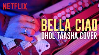 Bella Ciao Indian Version | Dhol Taasha Cover | Money Heist | Netflix India