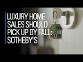 Luxury home sales should pick up by fall: Sotheby's