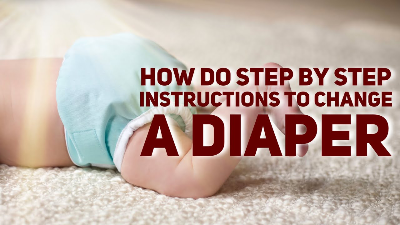 How Do Step By Step Instructions To Change A Diaper Youtube