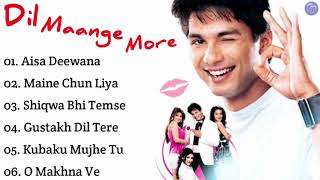 Dil Maange More Movie All Songs || Hindi Gaane || Sahid Kapoor