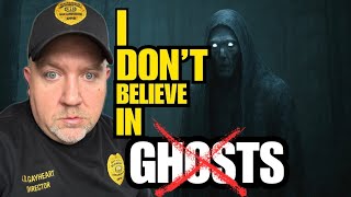 I’m a Ghost Hunter… and I Don’t Believe in Ghosts