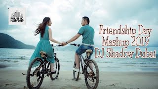 Friendship Day Mashup 2019 - DJ Shadow Dubai
