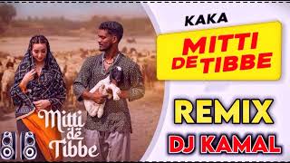 Mitti De Tibbe Kaka Song Remix || Mitti De Tibbe De Sajje Song ||New Punjabi Song 2022 Dj Kamal