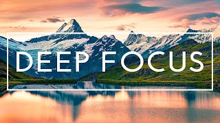 Deep Focus Music For Studying And Concentration - 4 Hours of Ambient Study Music to Concentrate