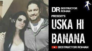 Uska Hi Banana - Roman Reigns and Paige Love Story || WWE Superstars || HD Video || 2018
