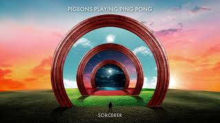 Pigeons Playing Ping Pong - Sorcerer [ Audio]